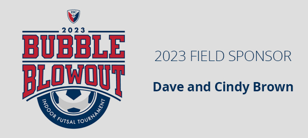 ISC Bubble Blowout Field Sponsor - Dave and Cindy Brown 