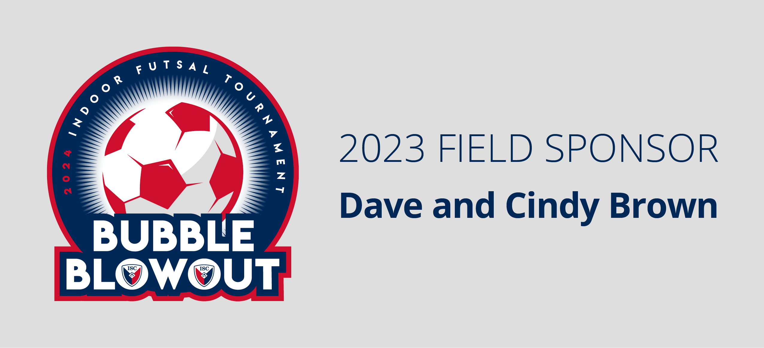 Iowa Soccer Club | Bubble Blowout Field Sponsors | Dave and Cindy Brown